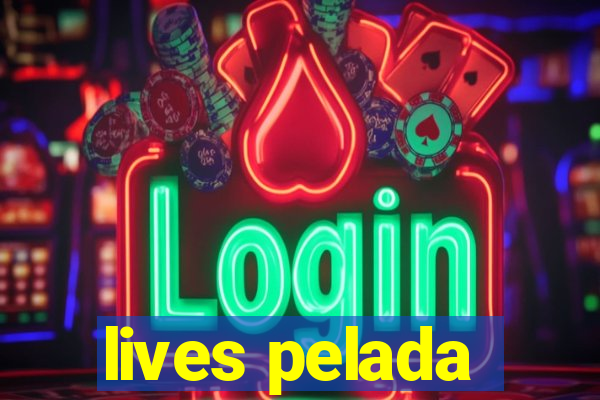 lives pelada